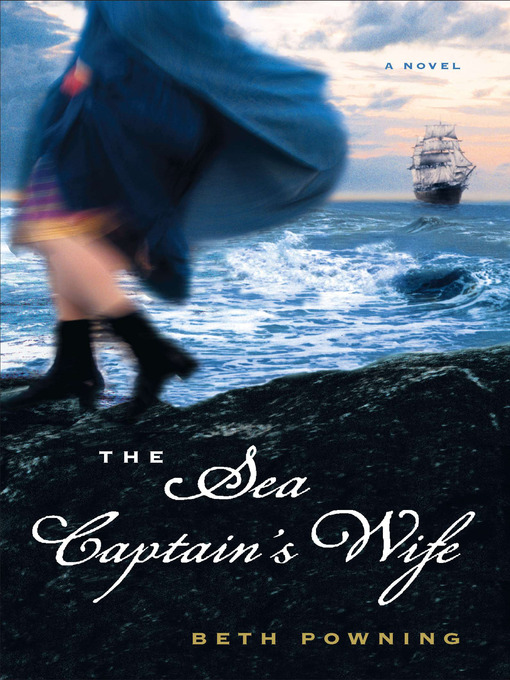 Title details for The Sea Captain's Wife by Beth Powning - Available